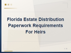 Florida Estate Paperwork Guide for Heirs