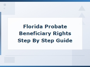 Florida Probate Beneficiary Rights: a Step-by-Step Guide