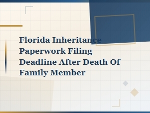 Filing Deadlines for Florida Probate After a Death