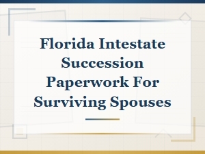 Florida Intestate Succession for Surviving Spouses