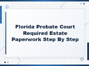Florida Probate Court Required Documents Guide