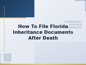 Filing Florida Inheritance Documents After Death