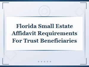 Florida Small Estate Affidavit for Trust Beneficiaries