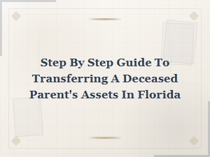 Transferring a Deceased Parent's Assets in Florida